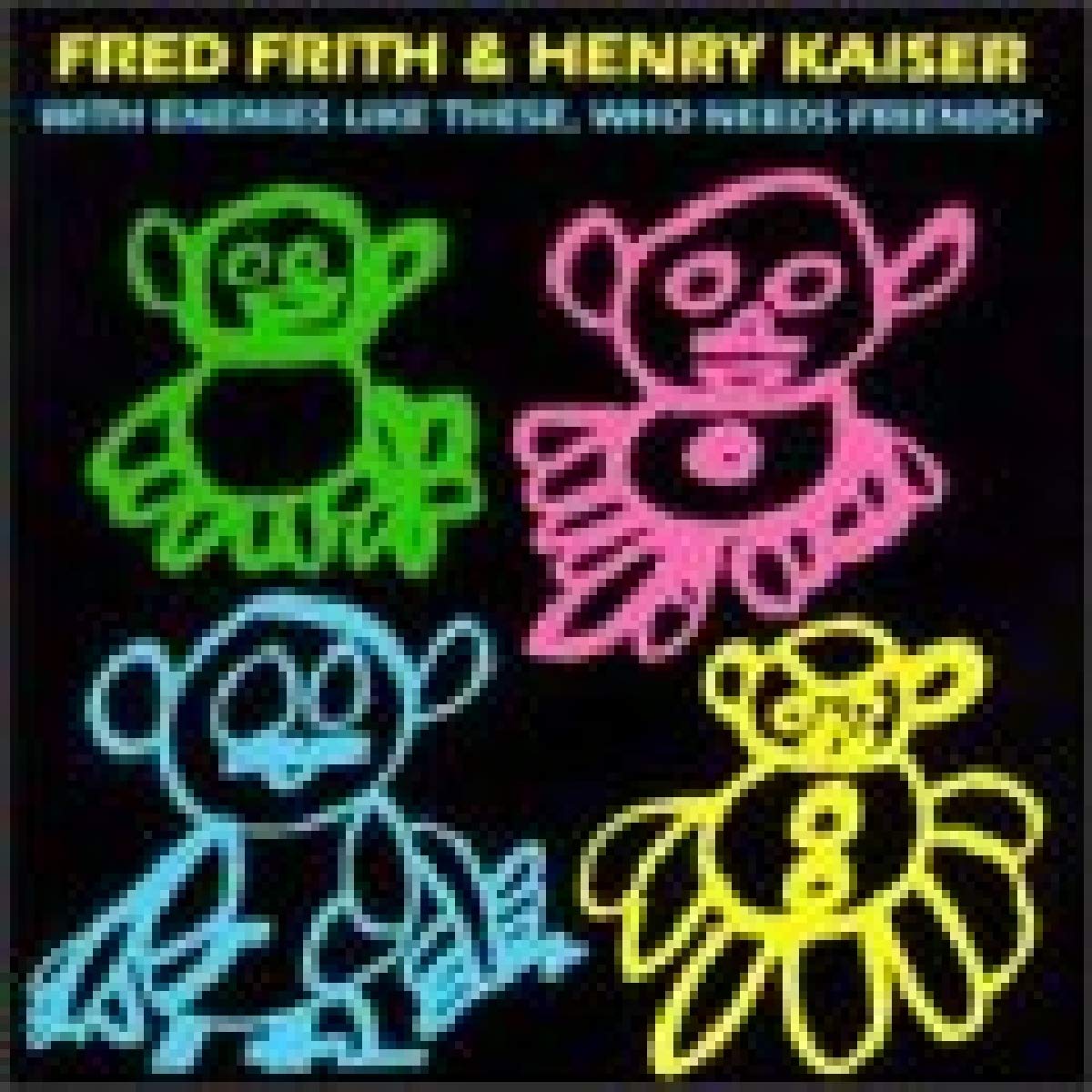Fred Frith & Henry Kaiser With Enemys Like These