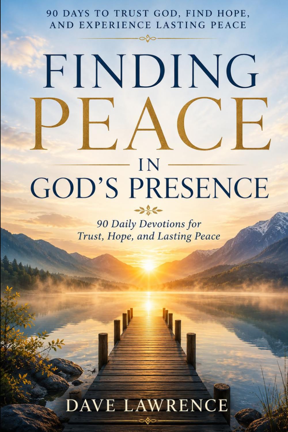 FINDING PEACE IN GOD'S PRESENCE: 90 Daily Devotions for Trust, Hope, and Lasting Peace (THE WALKING WITH GOD DEVOTIONAL SERIES)