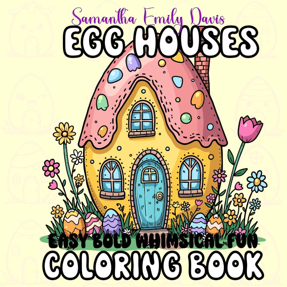 Egg Houses: Celebrate Easter With This Bold and Easy Coloring Book for Adults and Teens Cute Simple Whimsical Designs for Relaxation