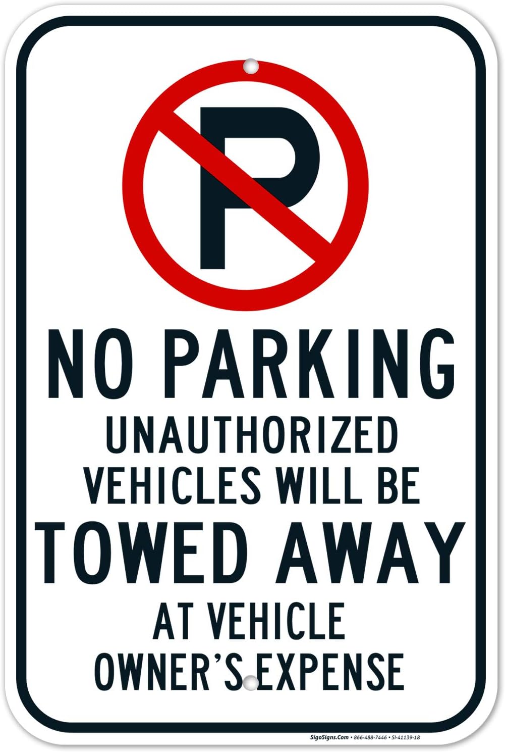 No Parking Symbol Unauthorized Vehicles Will Be Towed Sign, 12x18 Inches, Rust Free .063 Aluminum, Fade Resistant, Made in USA