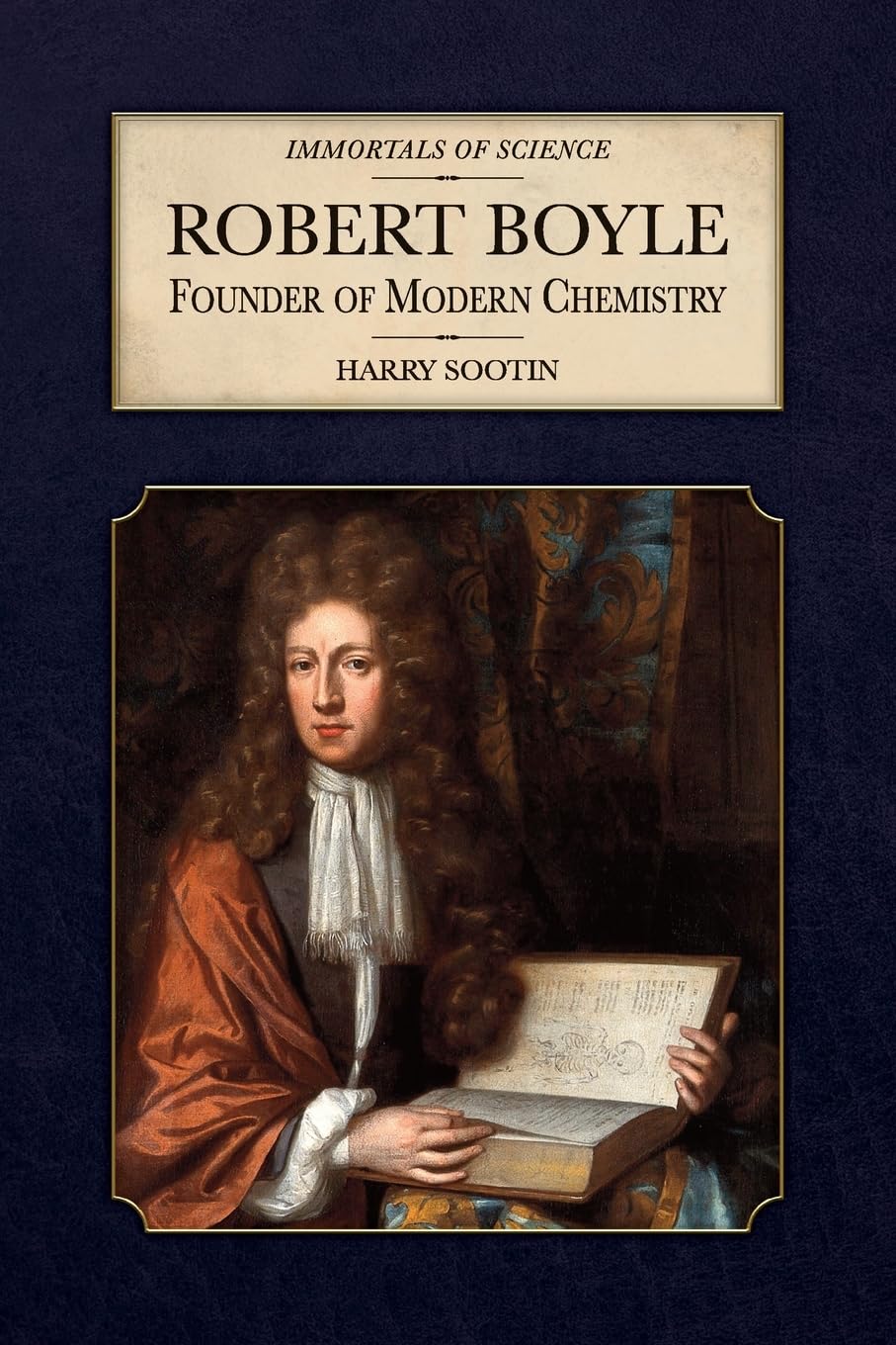 Robert Boyle: Founder of Modern Chemistry (Immortals of Science)