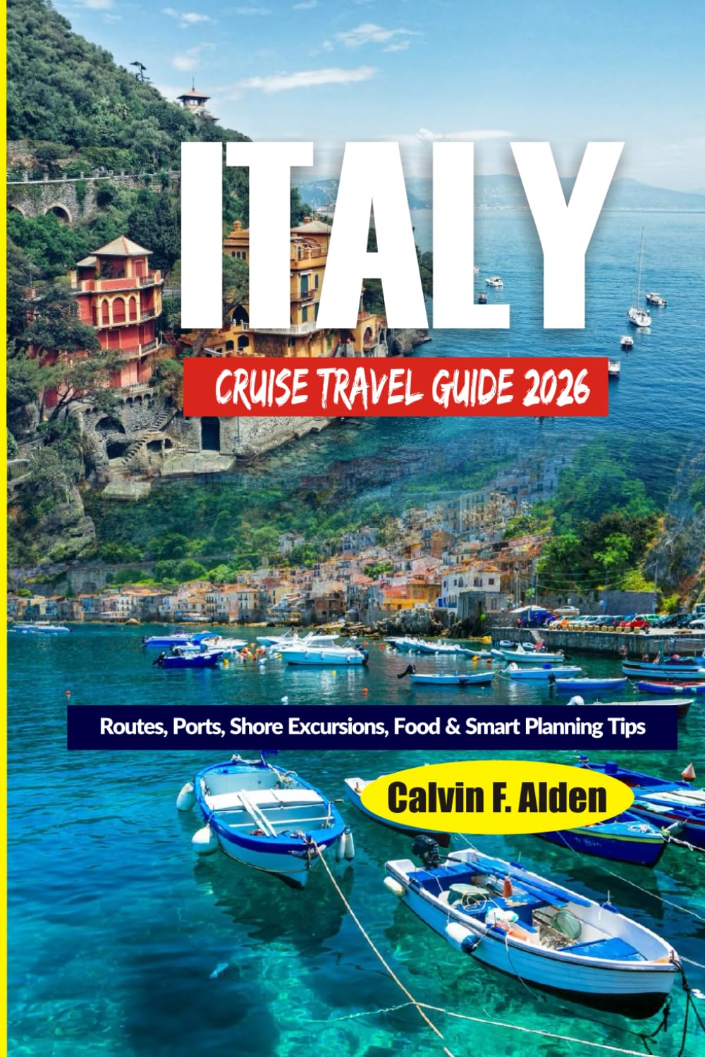 Italy Cruise Travel Guide 2026: Routes, Ports, Shore Excursions, Food & Smart Planning Tips