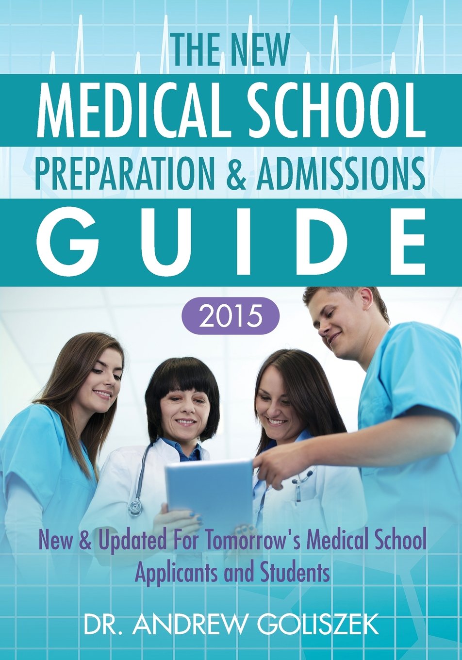 The New Medical School Preparation & Admissions Guide, 2015: New & Updated for Tomorrow's Medical School Applicants & Students First Edition