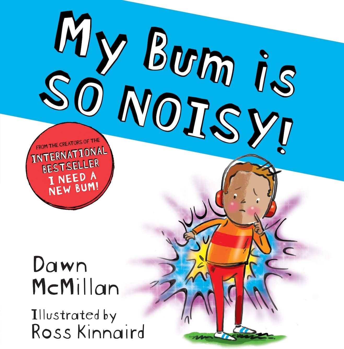 My Bum is SO NOISY!: The laugh-out-loud picture book in the #1 bestselling series! (The New Bum Series)
