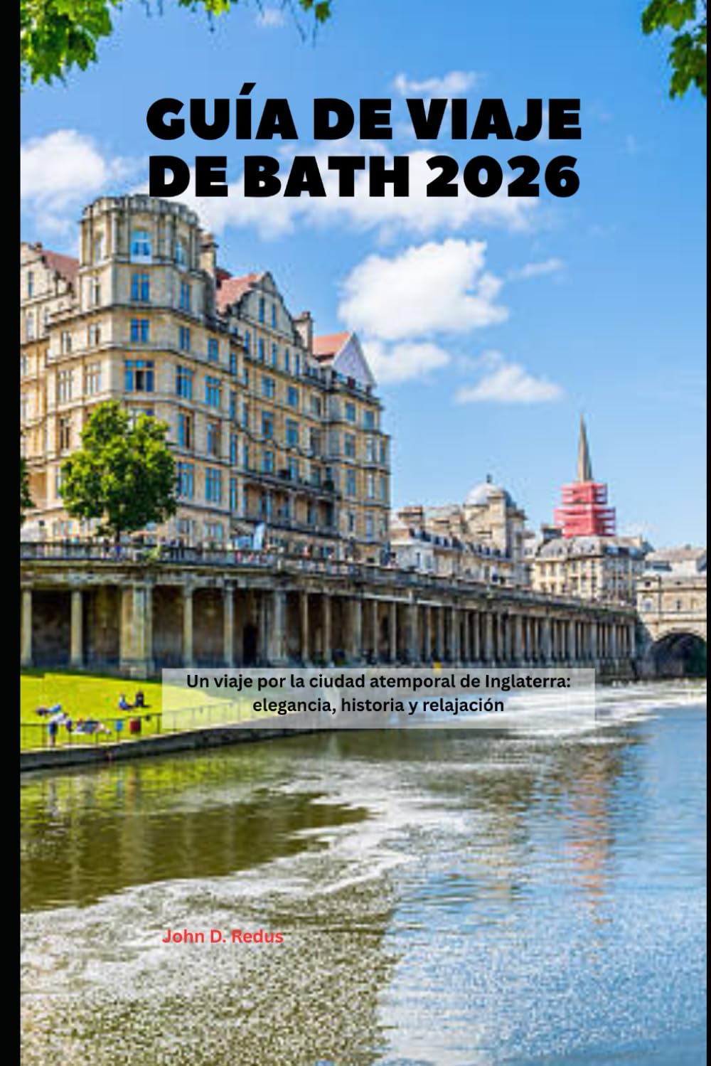 Guía de viaje de Bath 2026: Un viaje por la ciudad atemporal de Inglaterra: elegancia, historia y relajación (2026 Travel Companion)