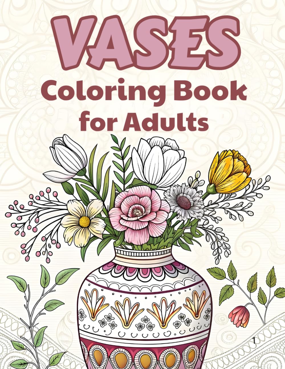 Vases Coloring Book for Adults: Beautiful Decorative Flower Vases for Relaxation and Stress Relief.