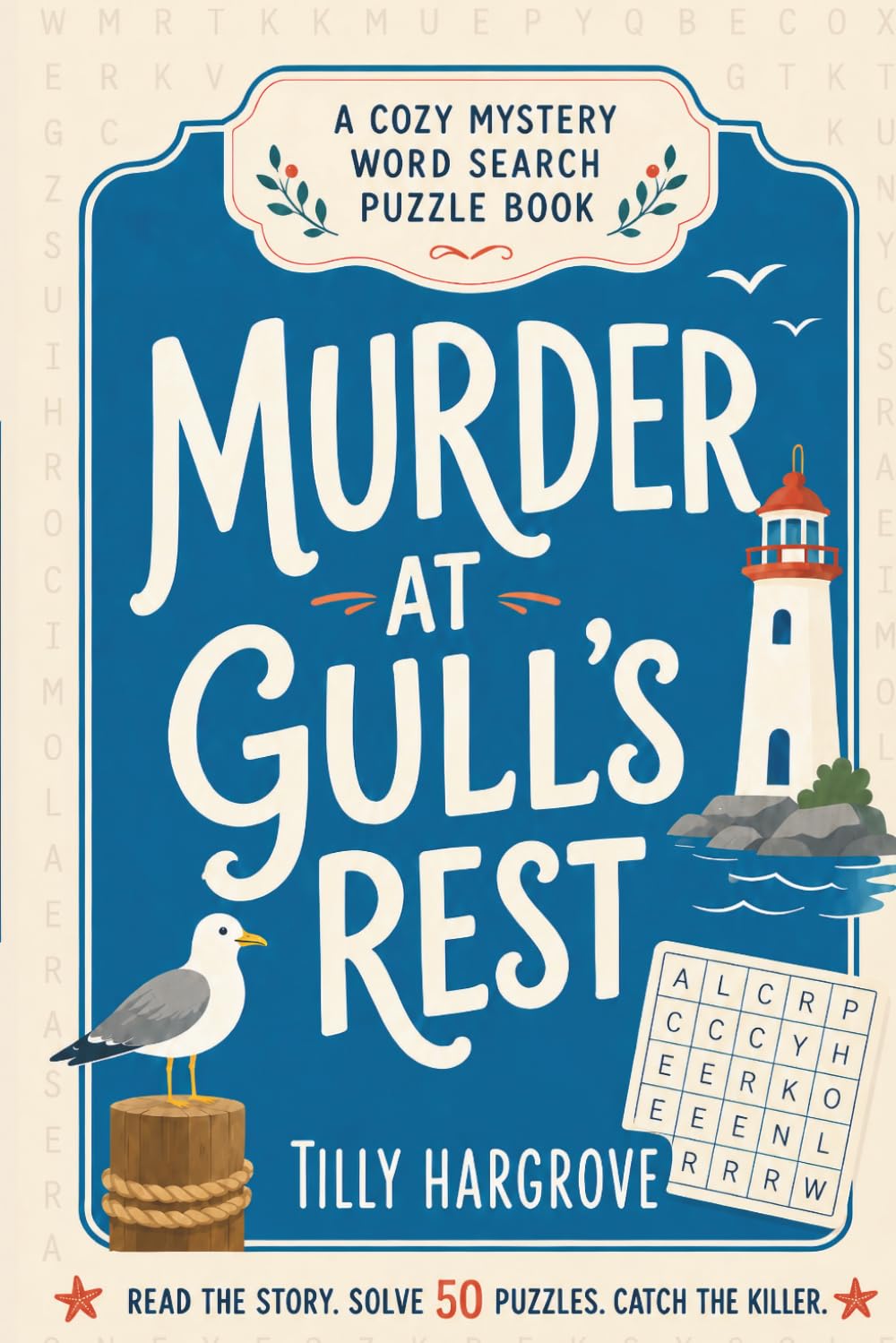 Murder at Gull’s Rest: A Cozy Mystery Word Search Puzzle Book: Read the Story, Solve 50 Puzzles, and Catch the Killer (The Gull’s Rest Word Search Mysteries)