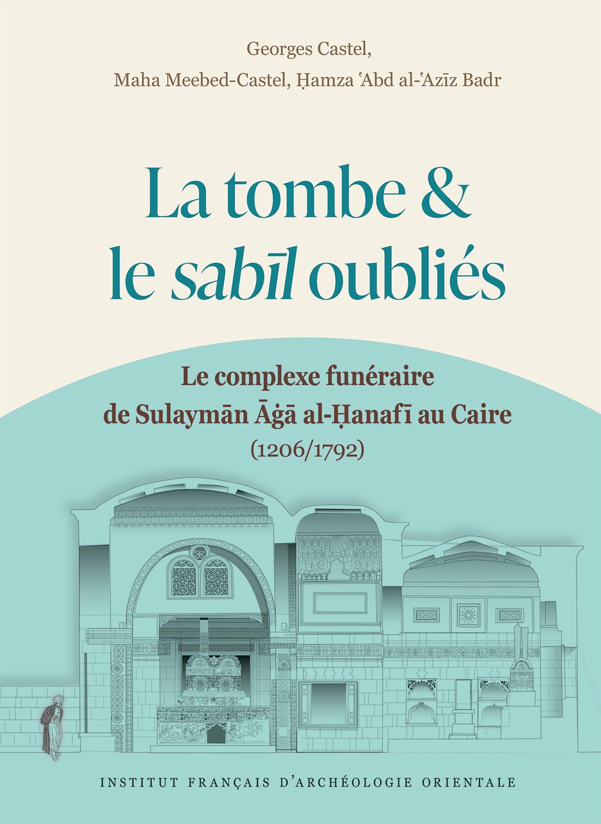 Complexe funéraire de Sulaymān Aġā au Caire : livre d'architecture