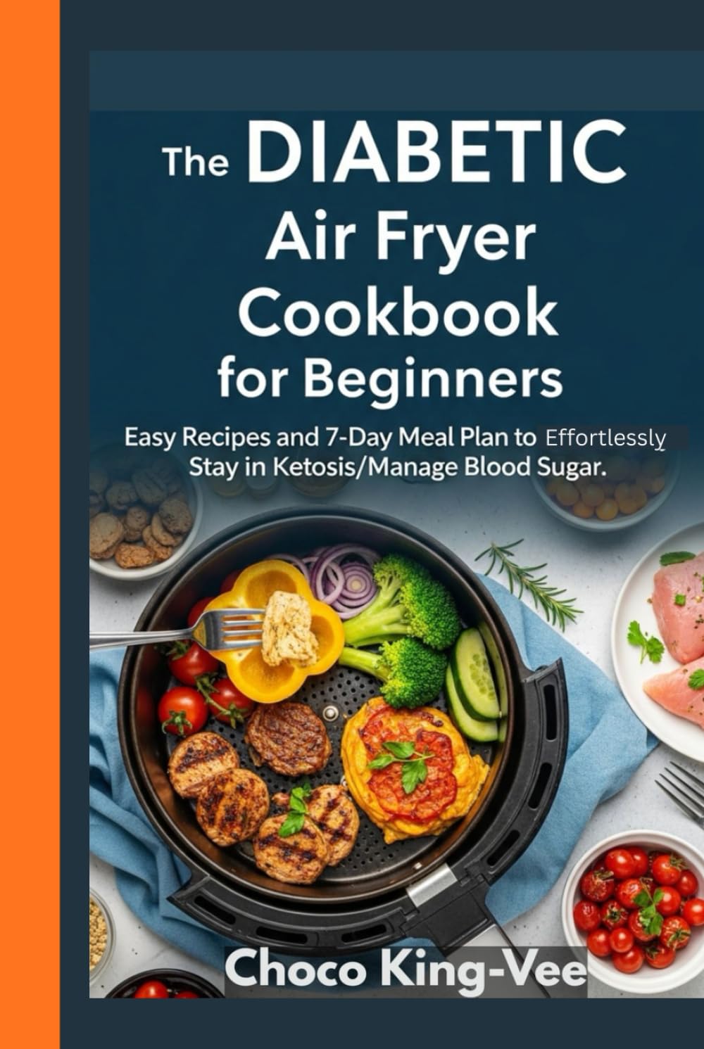 The Diabetic Air Fryer Cookbook for Seniors Over 50: Effortless, Low-Cholesterol Recipes for Heart Health, Longevity, and Restored Vitality
