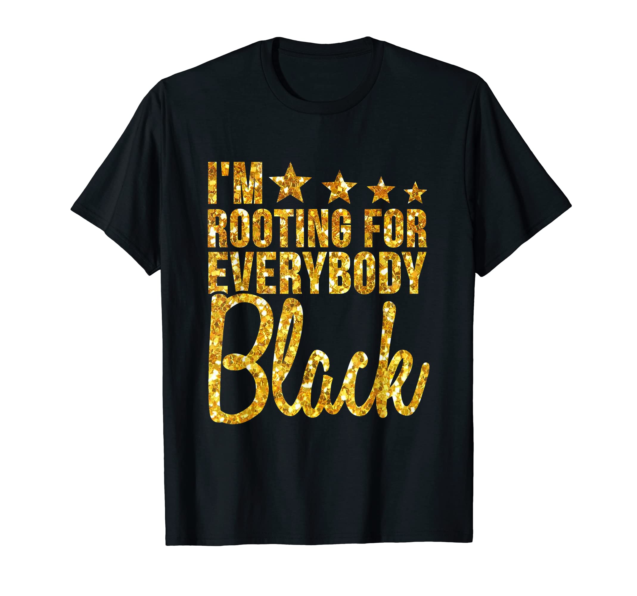 I'm Rooting for Everybody Black T Shirt T-Shirt