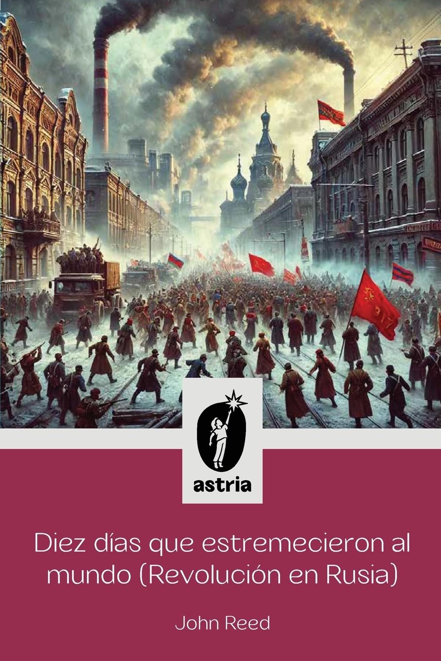 Diez días que estremecieron al Mundo (Revolución en Rusia) (Spanish Edition)