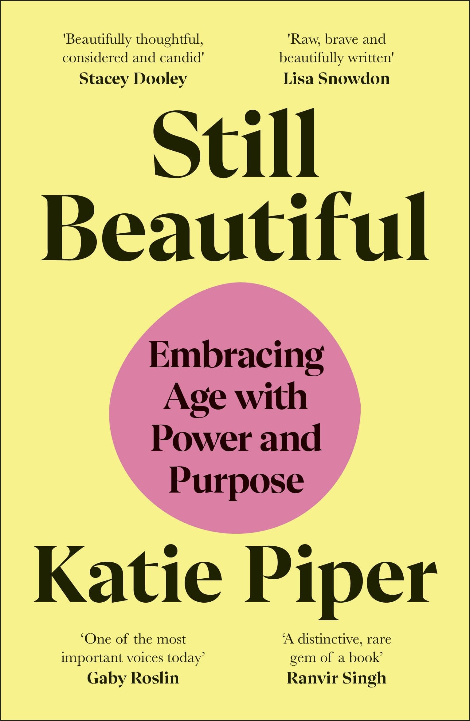 Still Beautiful : Embracing Age with Power and Purpose