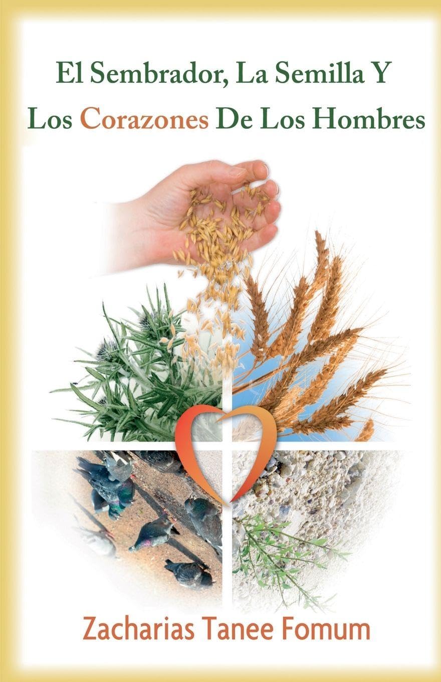 El Sembrador, La Semilla Y Los Corazones De Los Hombres