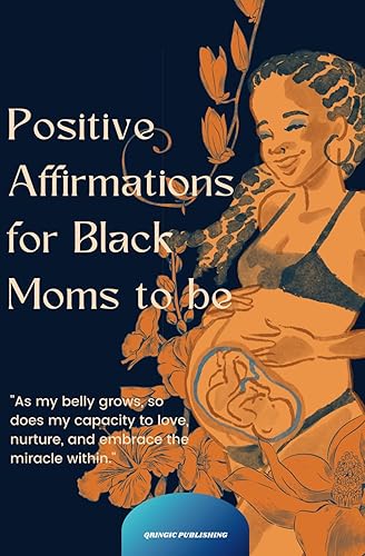 Positive Affirmations for Black Moms-to-Be: Daily Positive Thoughts to relieve pregnancy stress, Overcome Self-Sabotage, Stress and Anxiety. Pregnancy Pampering Gifts For Relaxation