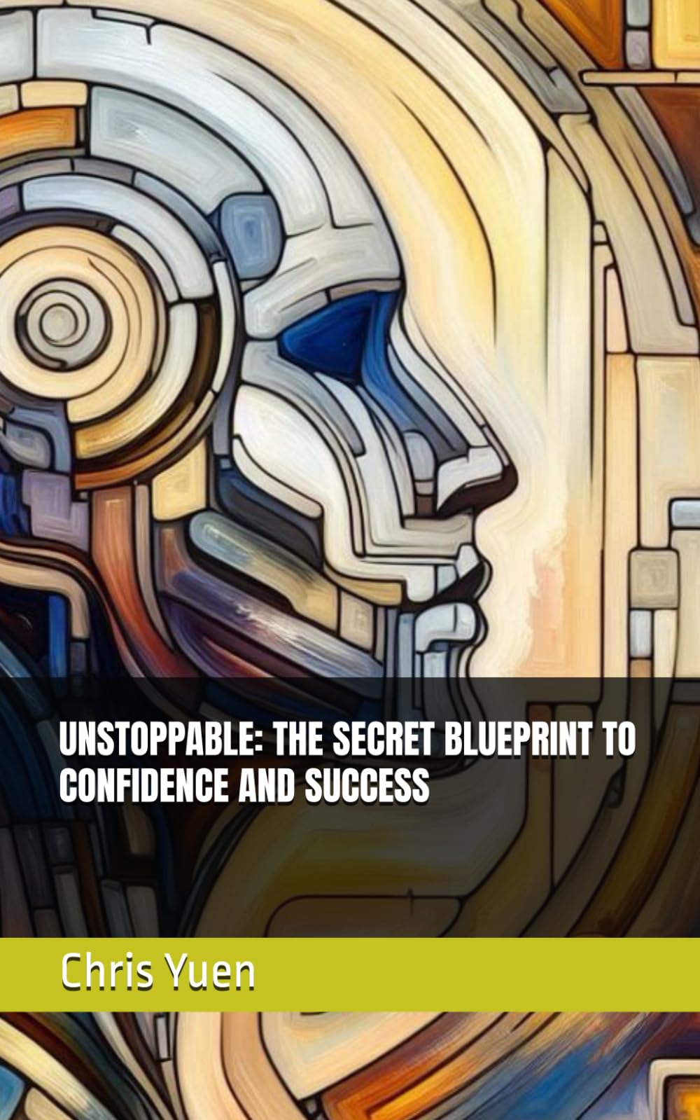 UNSTOPPABLE: THE SECRET BLUEPRINT TO CONFIDENCE AND SUCCESS