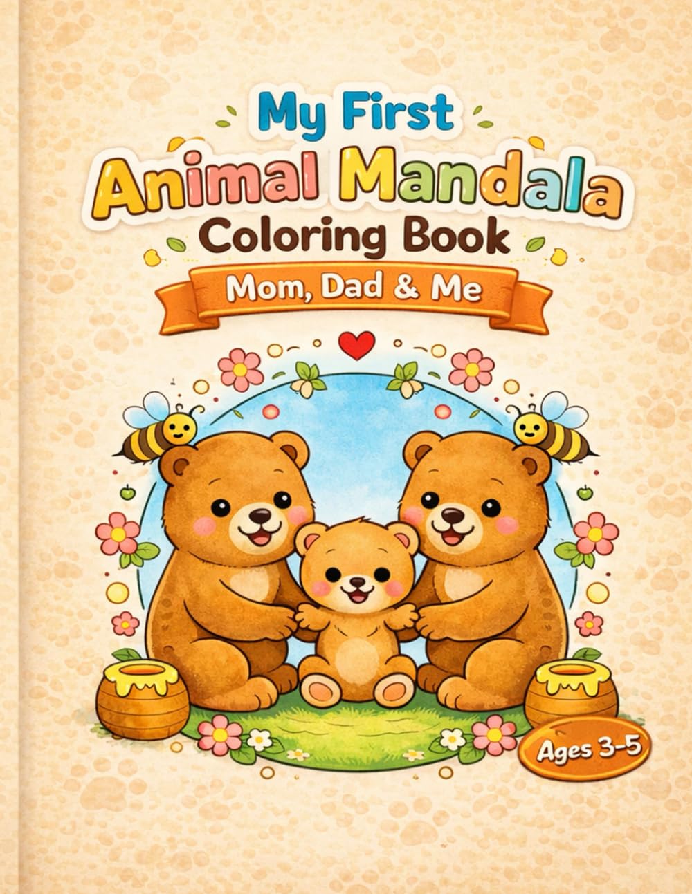 My First Animal Mandala Coloring Book: Mom, Dad & Me , Ages 3-5