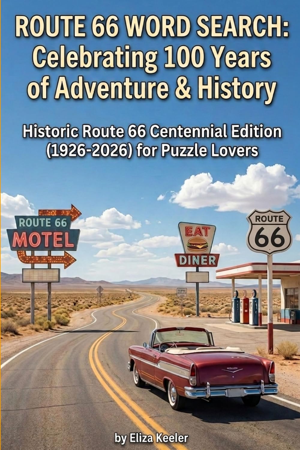 Route 66 Word Search: Celebrating 100 Years Of Adventure & History: Historic Route 66 Centennial Edition (1926-2026) For Puzzle Lovers
