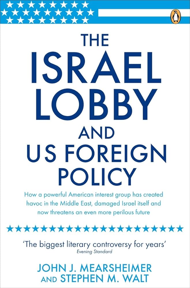 The Israel Lobby and US Foreign Policy: MEARSHEIMER, JOHN