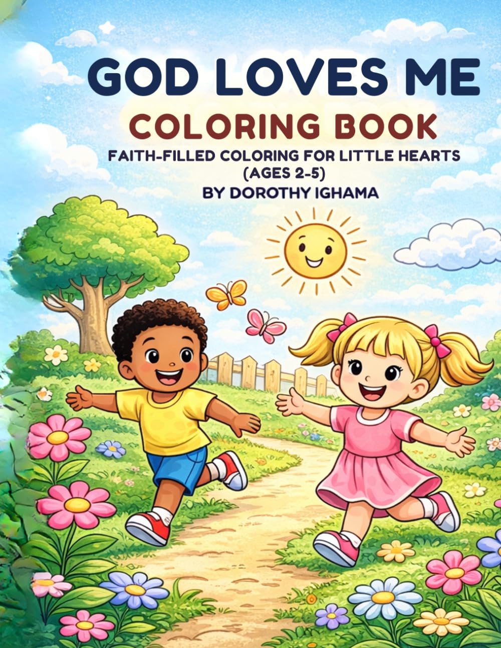God Loves Me Coloring Book: Faith-Filled Coloring Book for Little Hearts (Ages 2–5)