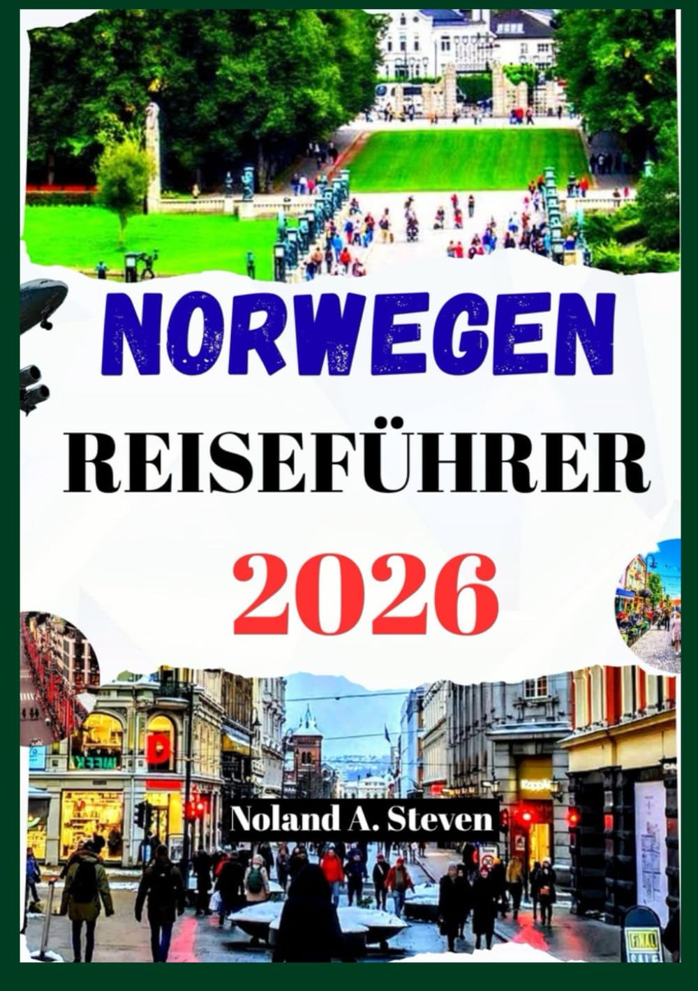 NORWEGEN REISEFÜHRER 2026: Entdecken Sie Fjorde, Oslo und Lofoten, versteckte Schätze, malerische Fahrten, Karten und mehr