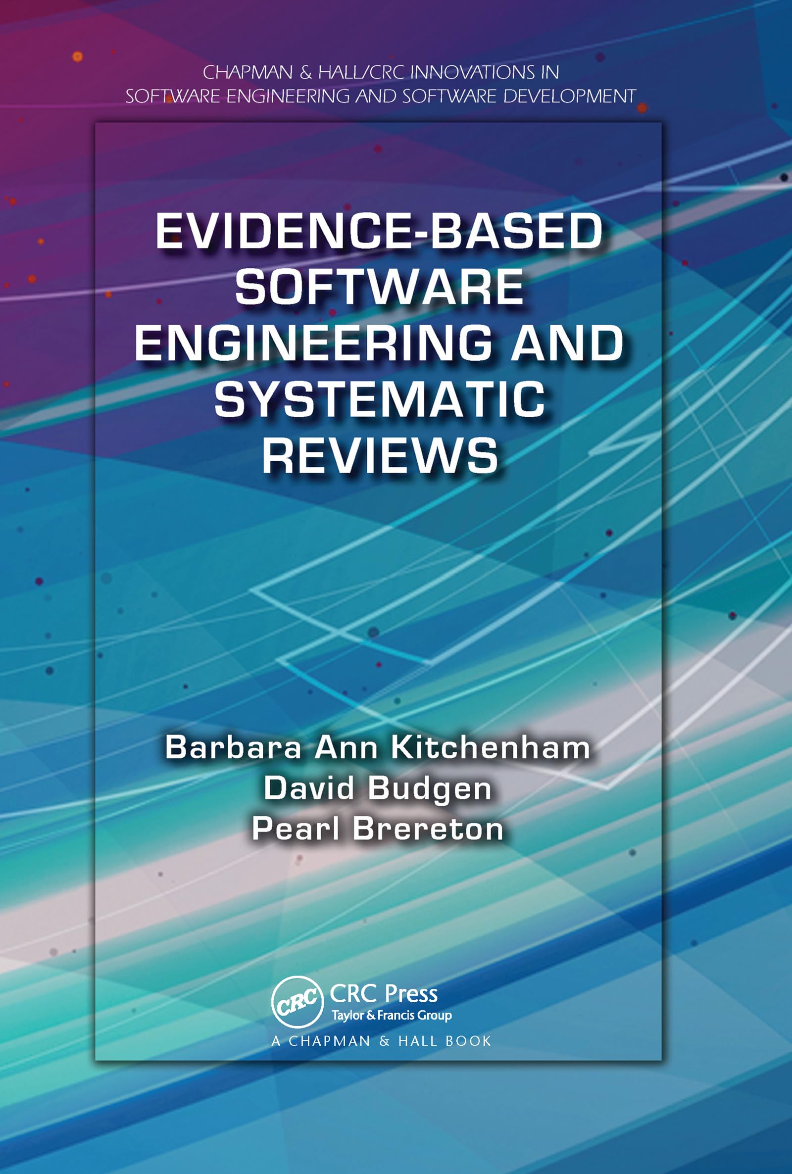 Evidence-Based Software Engineering and Systematic Reviews (Chapman & Hall/CRC Innovations in Software Engineering and Software Development Series)