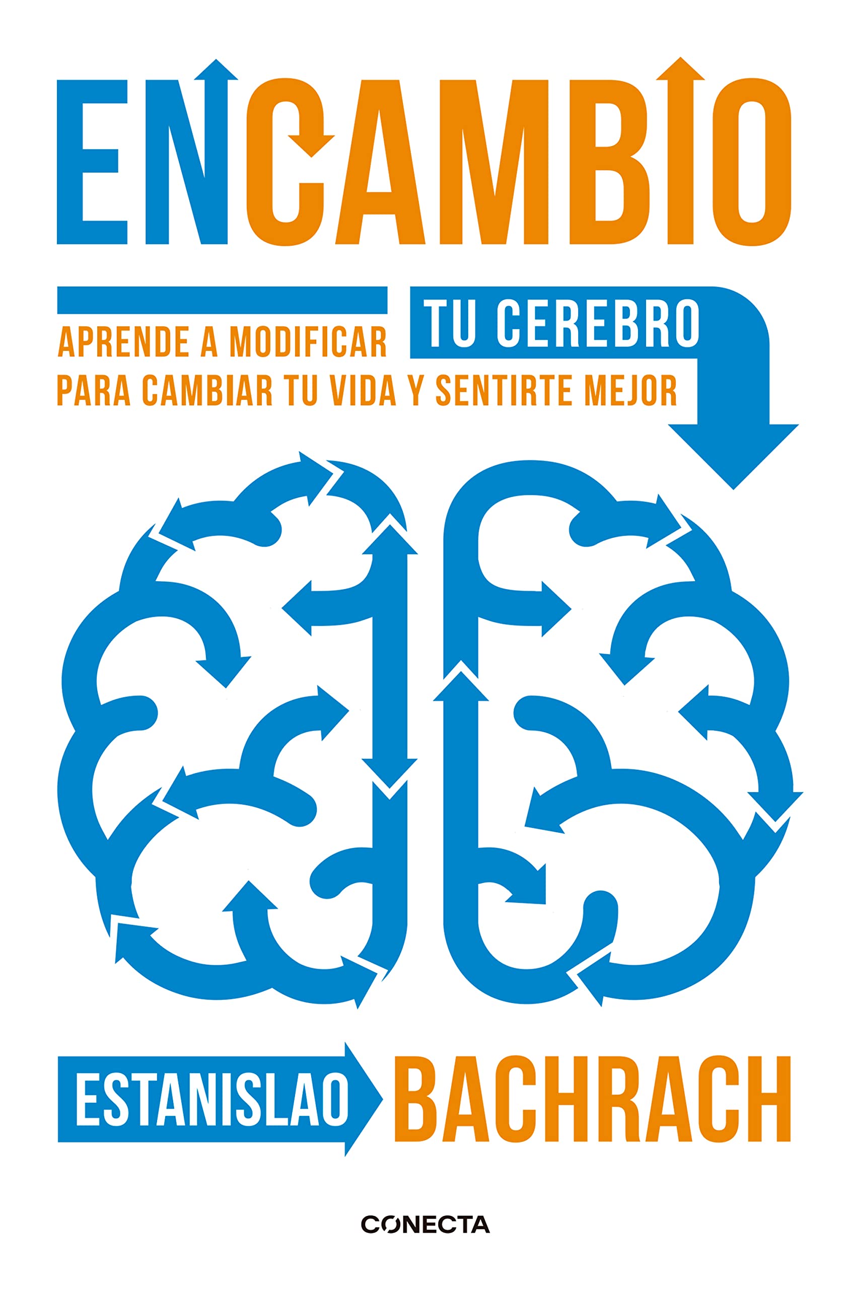 EnCambio: Aprende a modificar tu cerebro para cambiar tu vida y sentirte mejor (Conecta)