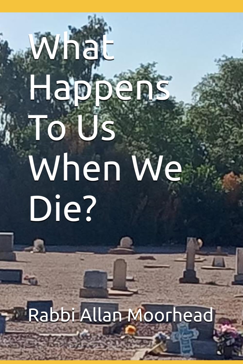 What Happens To Us When We Die?