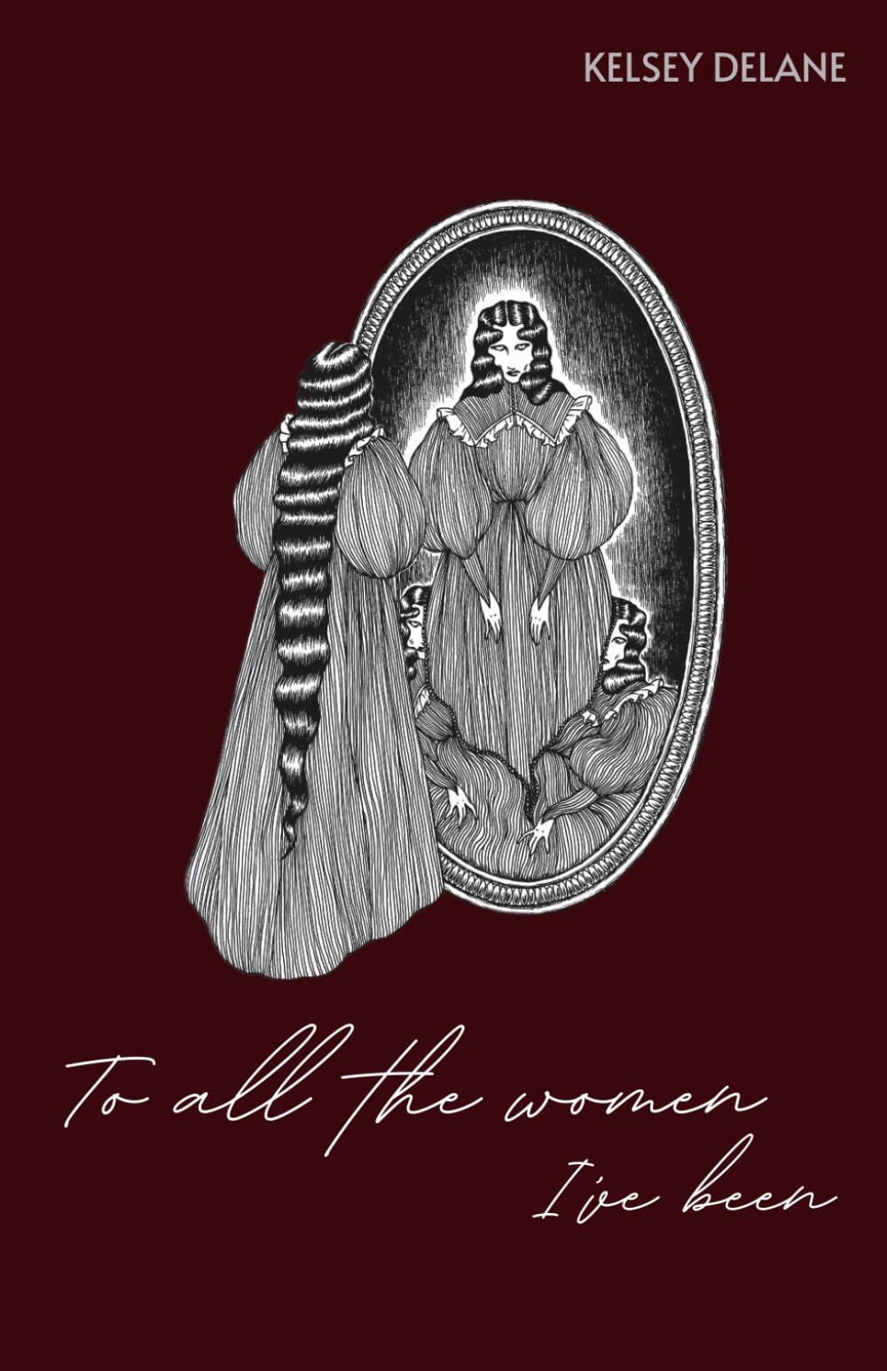 To All the Women I've Been: A poetry collection