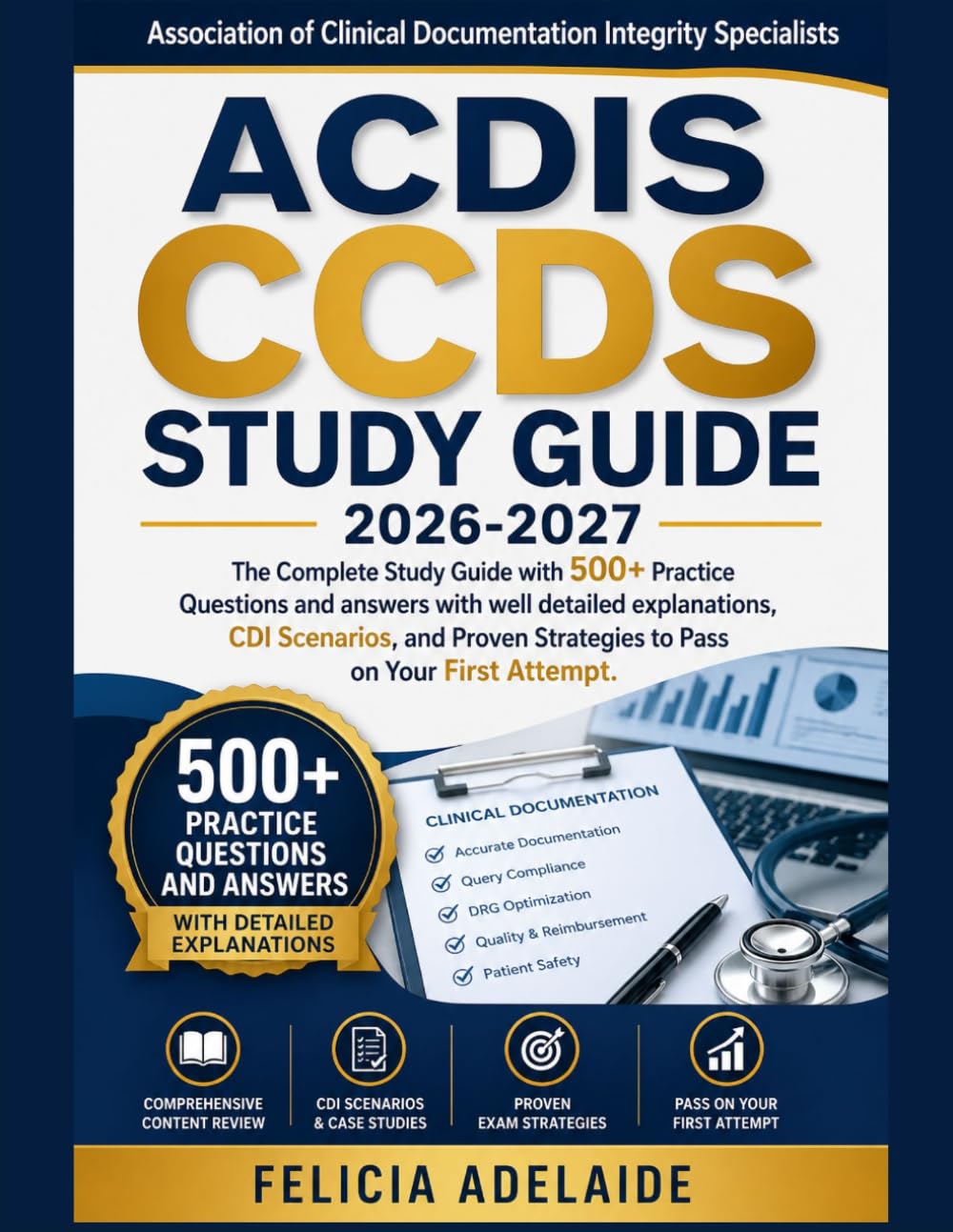 ACDIS CCDS STUDY GUIDE 2026-2027: The Complete Study Guide with 500+ Practice Questions and answers with well detailed explanations, CDI Scenarios, and Proven Strategies to Pass on Your First Attempt