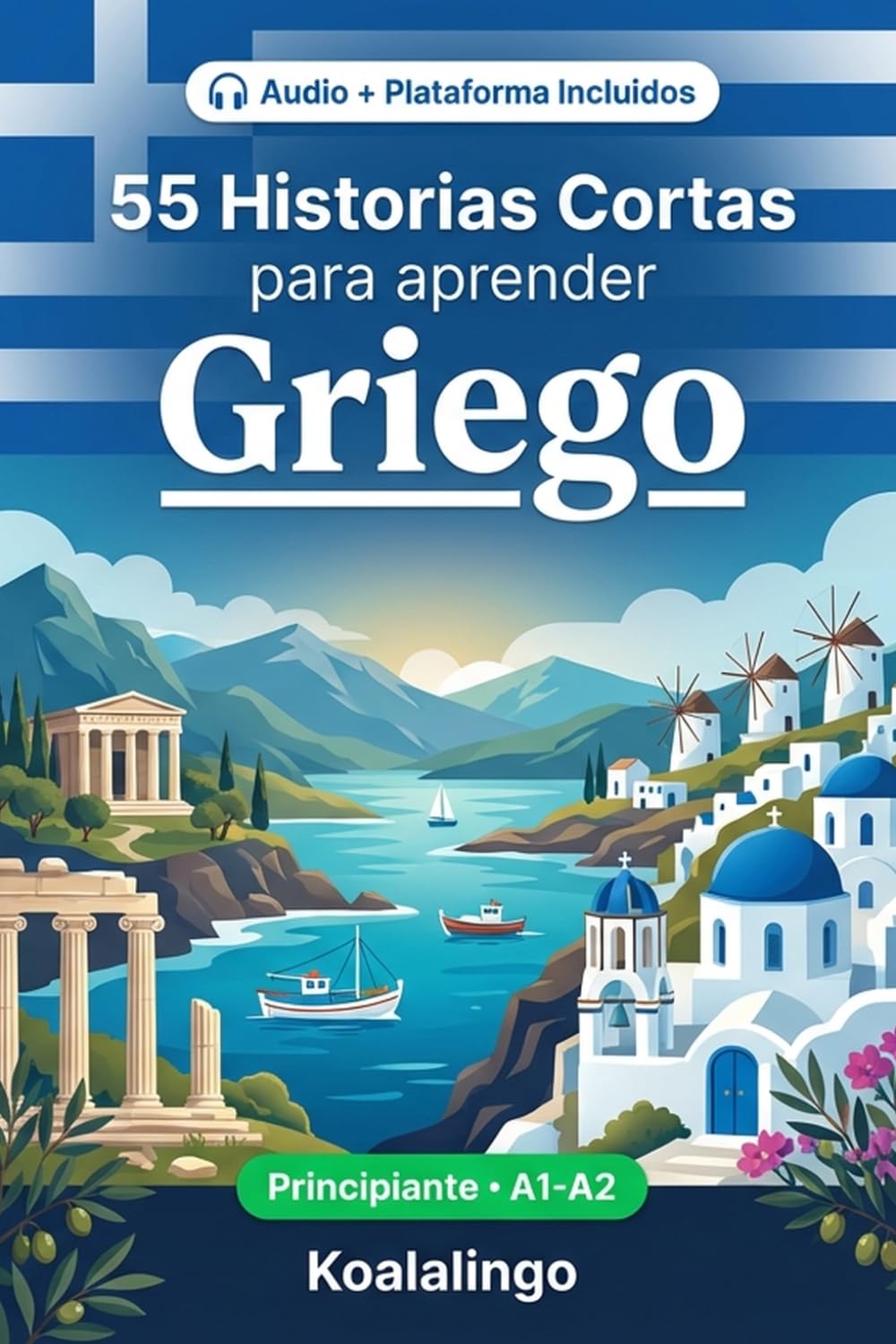 55 cuentos bilingües para principiantes para mejorar tu griego: Mejora tu vocabulario, lectura y comprensión escrita con ejercicios para estudiantes de nivel A1-A2