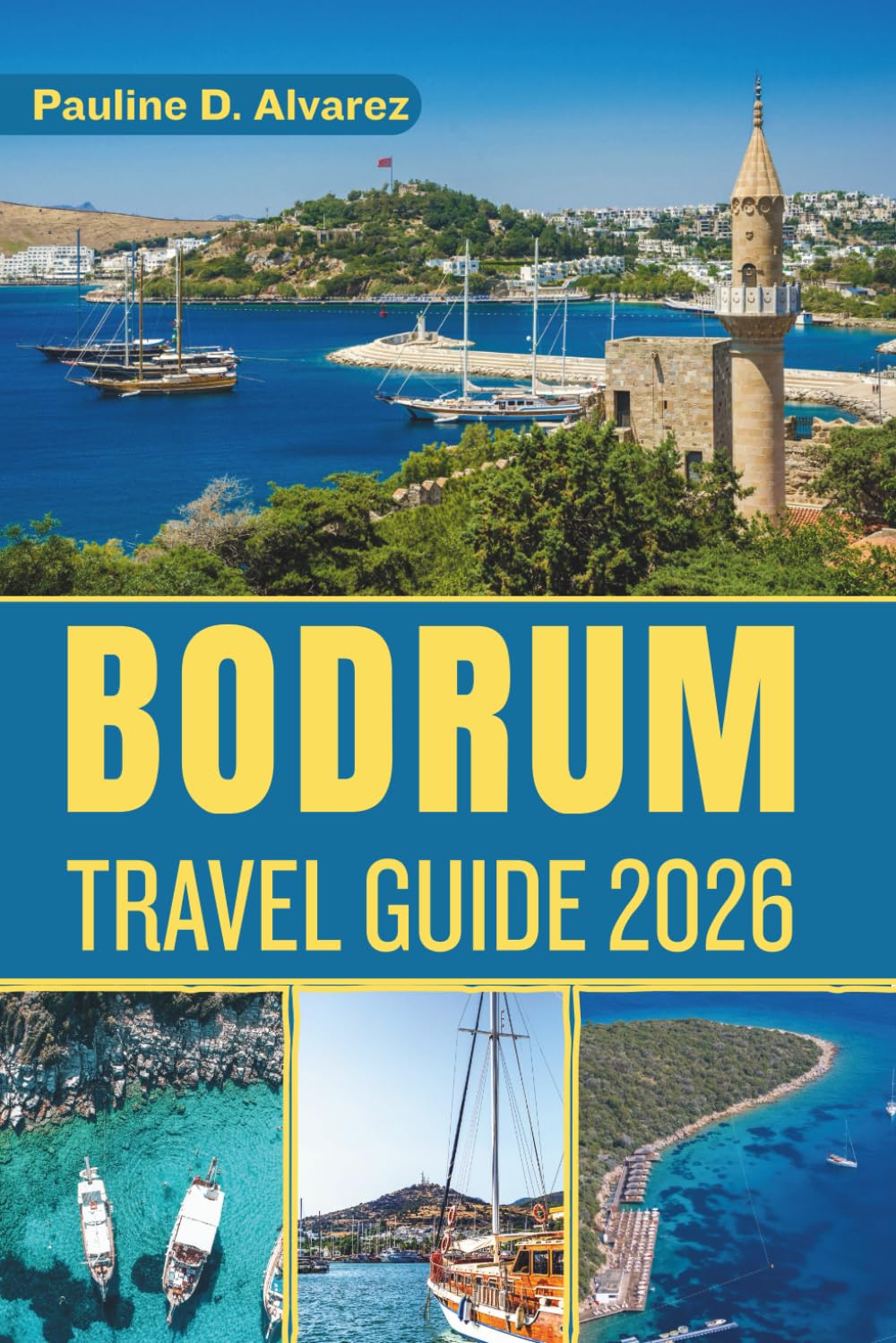 Bodrum Travel Guide 2026: Ancient Wonders, Aegean Beaches, and Insider Tips