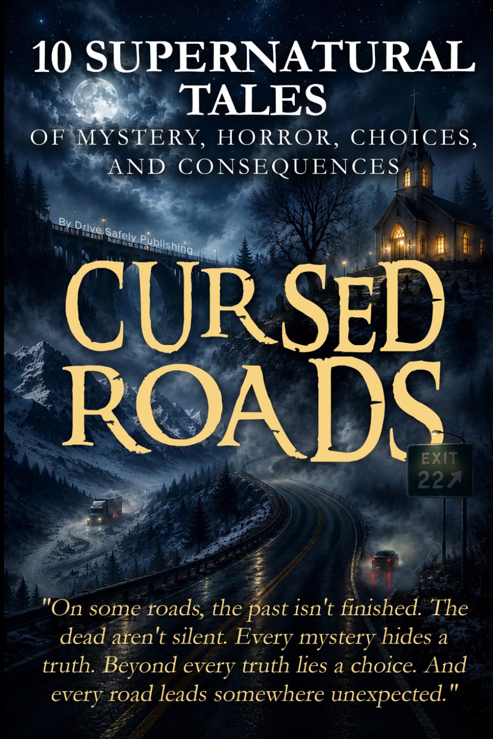 Cursed Roads: 10 Supernatural Tales of Mystery, Horror, Choices, and Consequences