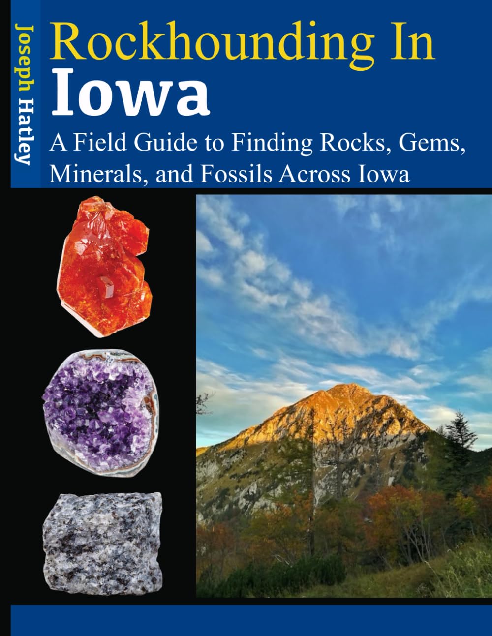 Rockhounding in Iowa: A Field Guide to Finding Rocks, Gems, Minerals, and Fossils Across Iowa