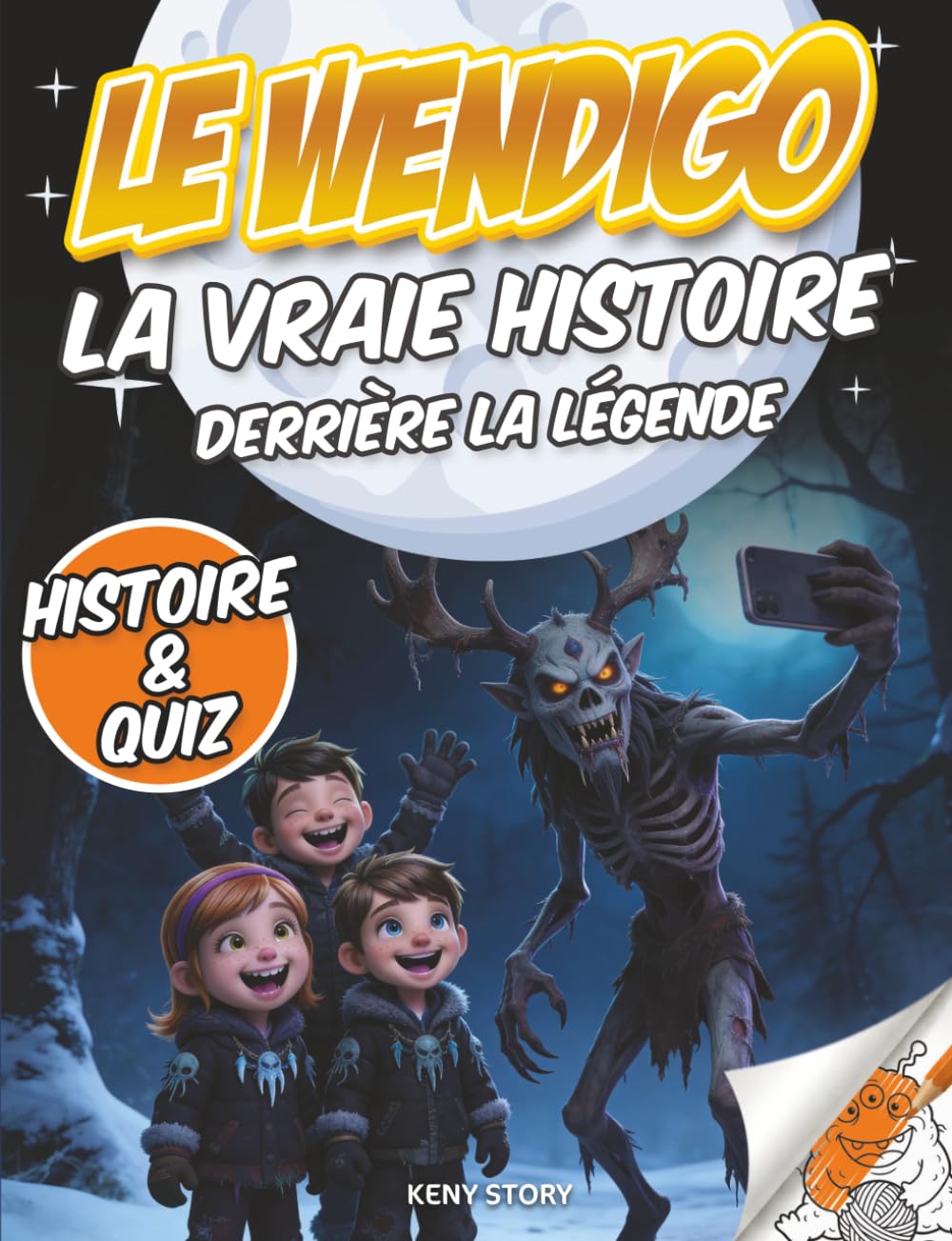 Le Wendigo: La vraie histoire derrière la légende : créature mystérieuse, peuples autochtones, mythes, survie, valeurs, quiz et coloriages pour enfants