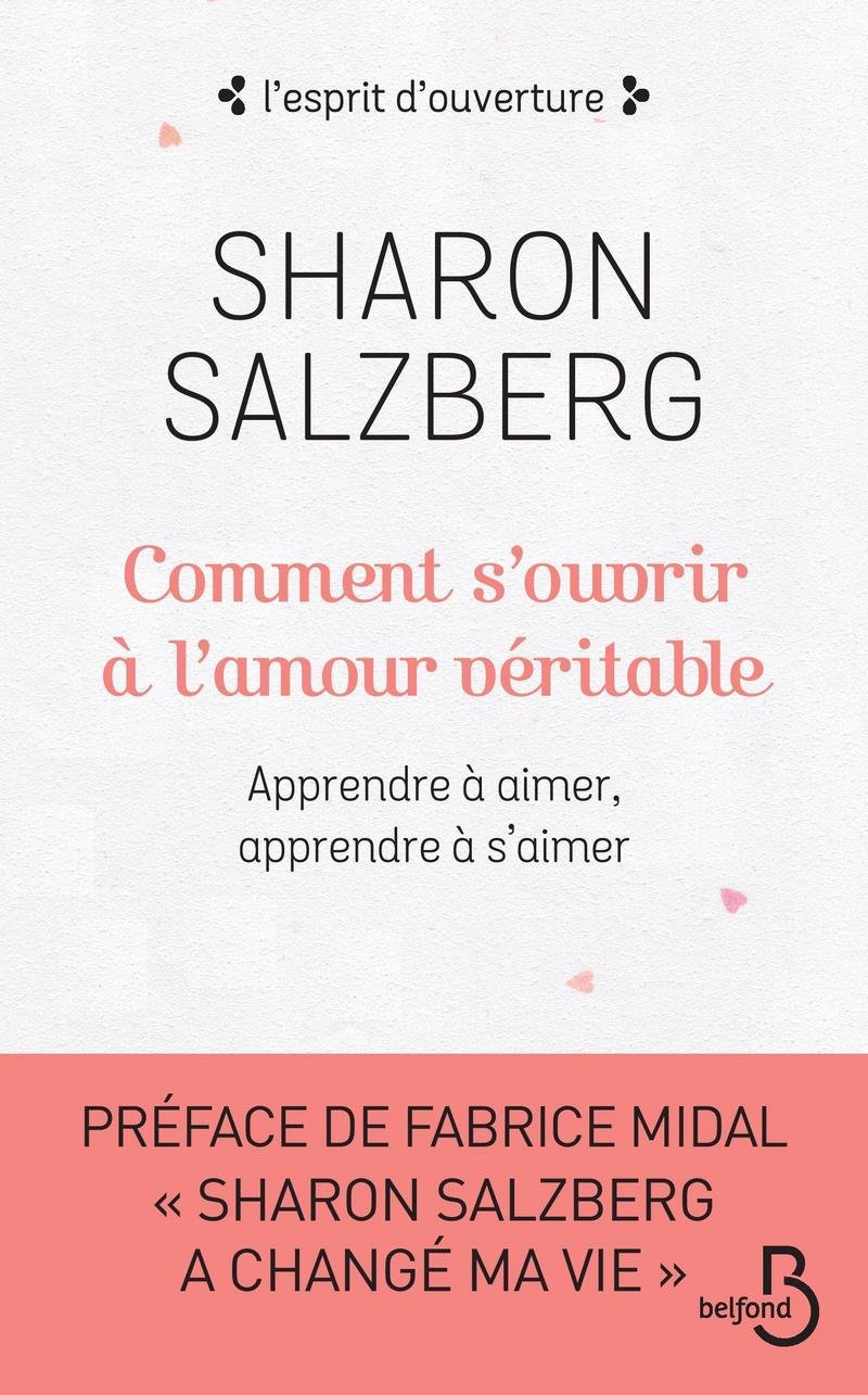 Sharon Salzberg Livre Comment s'ouvrir à l'amour véritable : apprendre à aimer, apprendre à s'aimer