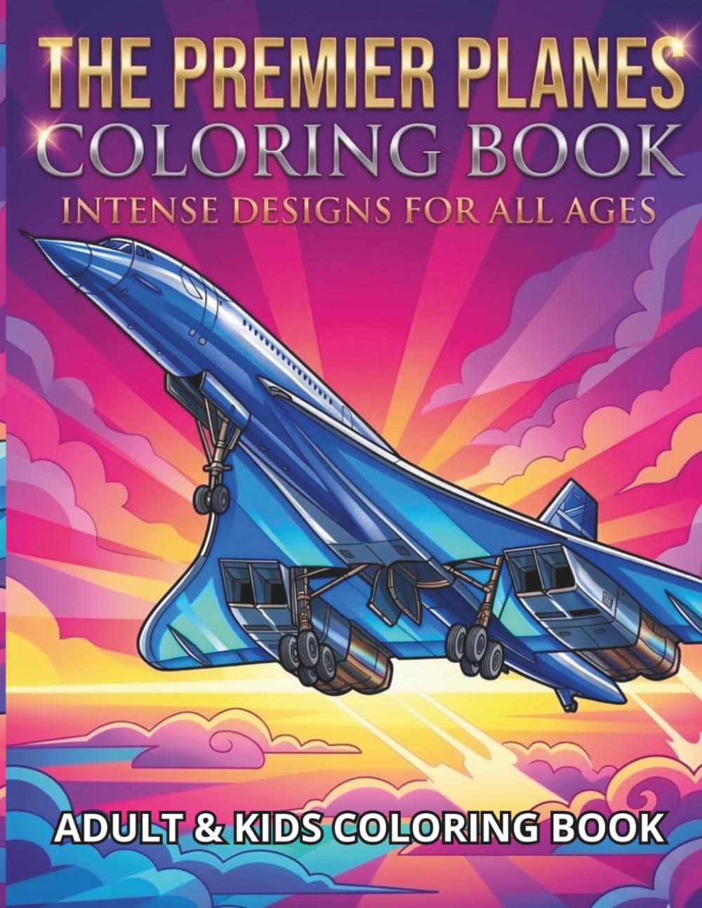 THE PREMIER PLANES COLORING BOOK: INTENSE DESIGNS FOR ALL AGES ADULT & KIDS COLORING BOOK (THE PREMIER COLORING BOOK)