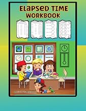 Elapsed Time Workbook: Learning Time Workbook for Kids Ages 6+ with Answers