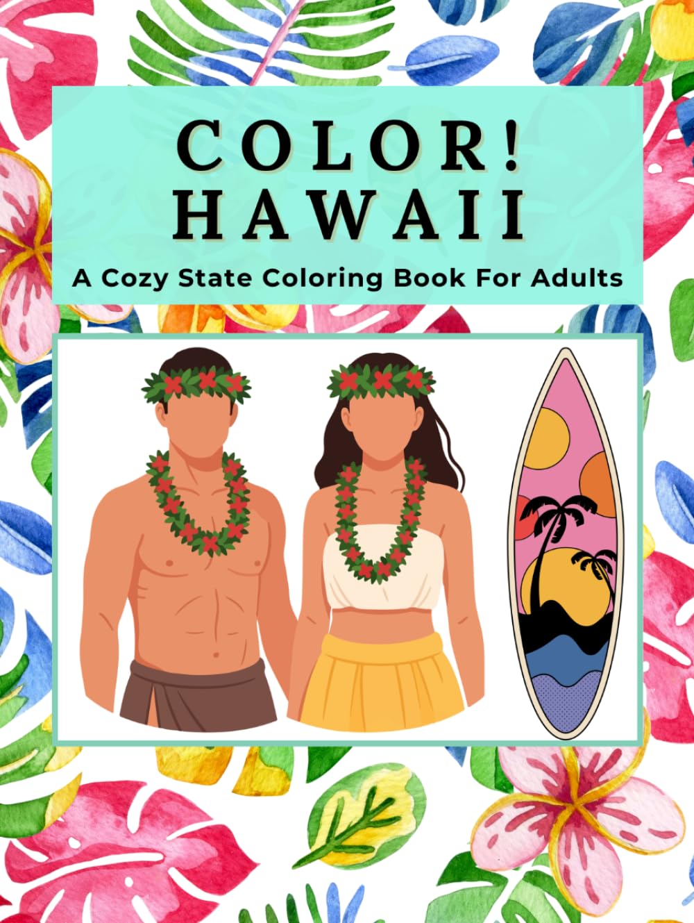 Color Hawaii: A Cozy State Coloring Book for Adults: Historic Hawaiian Landscapes, Volcano Shores, Rainforests, Waterfalls, Sacred Peaks & Ocean Wonders