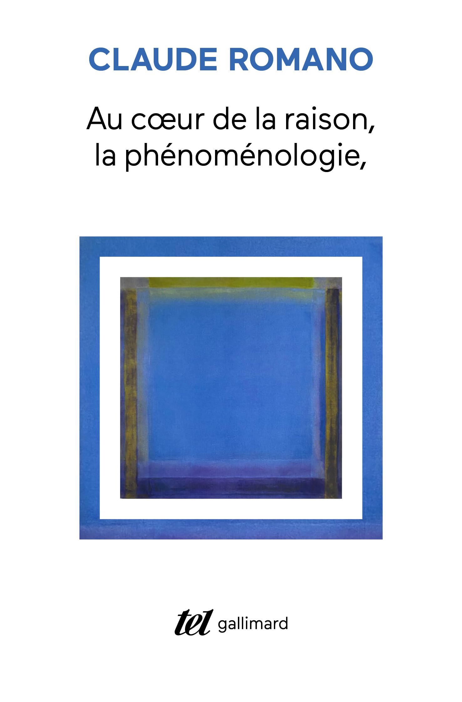 Au coeur de la raison: La phénoménologie et son avenir