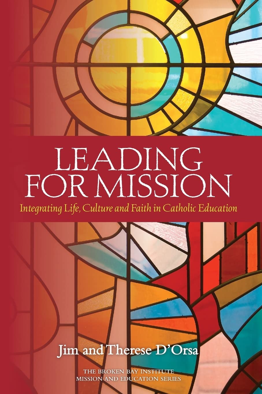 Leading for Mission: Integrating Life, Culture and Faith in Catholic Education: 3 (Mission and Education)