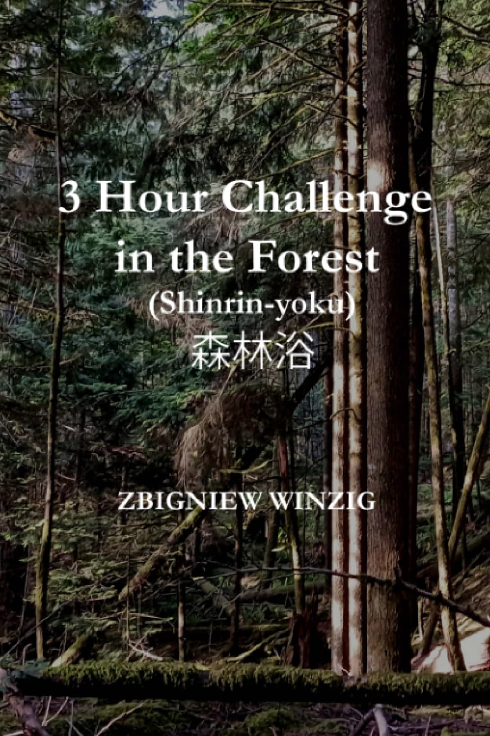 3 Hour Challenge in the Forest: Shinrin-yoku