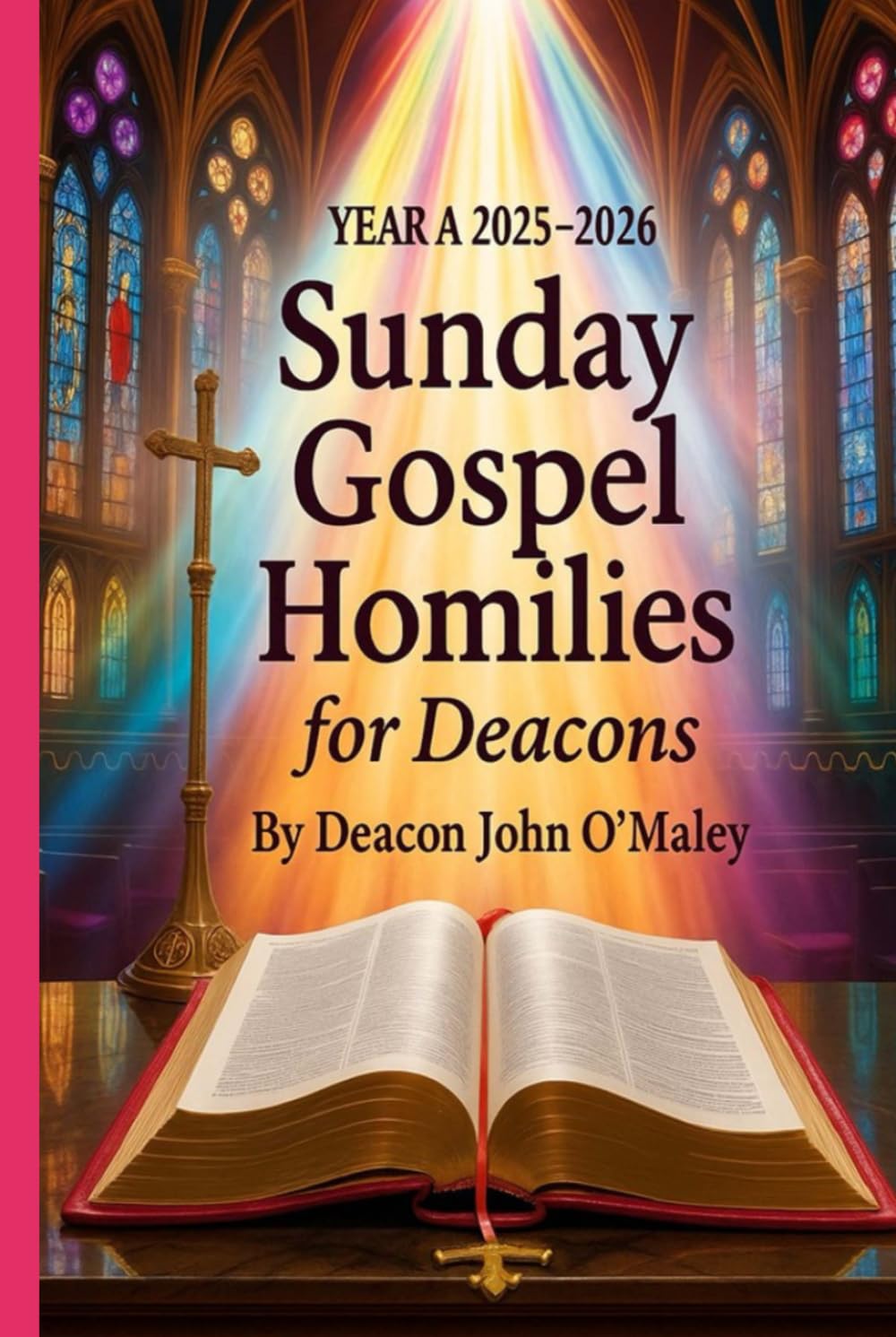 Year A 2025–2026 Sunday Gospel Homilies for Deacons (Deacon O'Maley's Catholic Books)