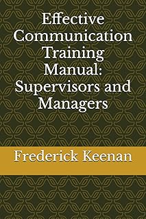Effective Communication Training Manual: Supervisors and Managers