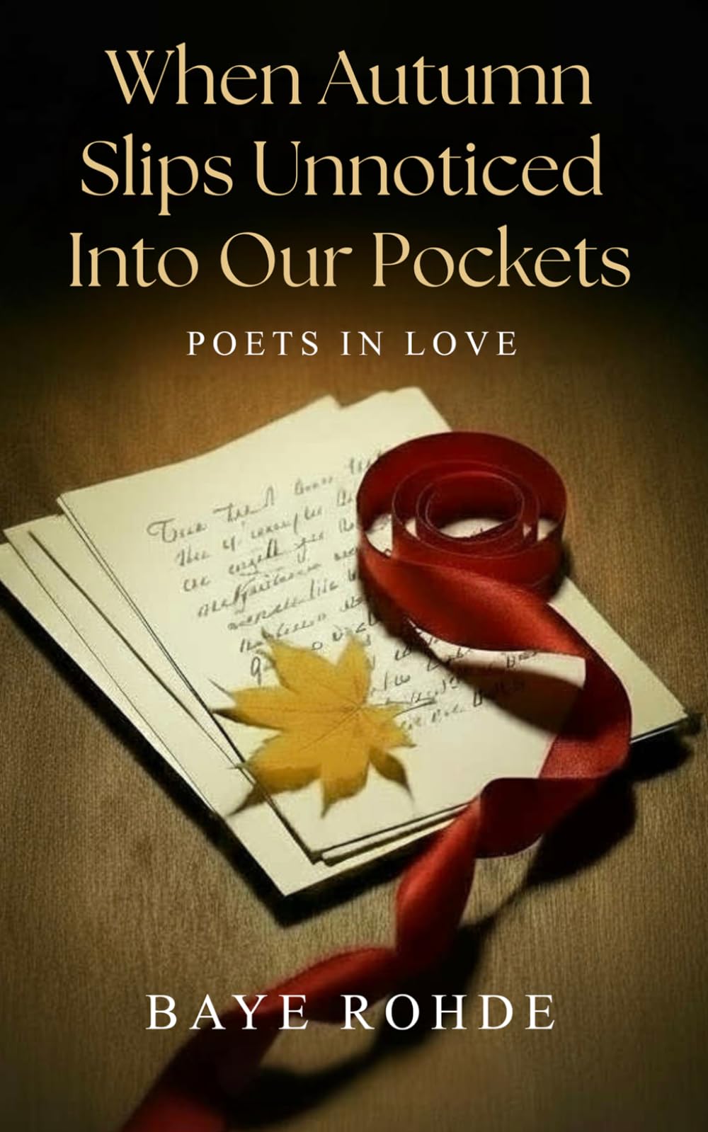 When Autumn Slips Unnoticed Into our Pockets: Poets In Love