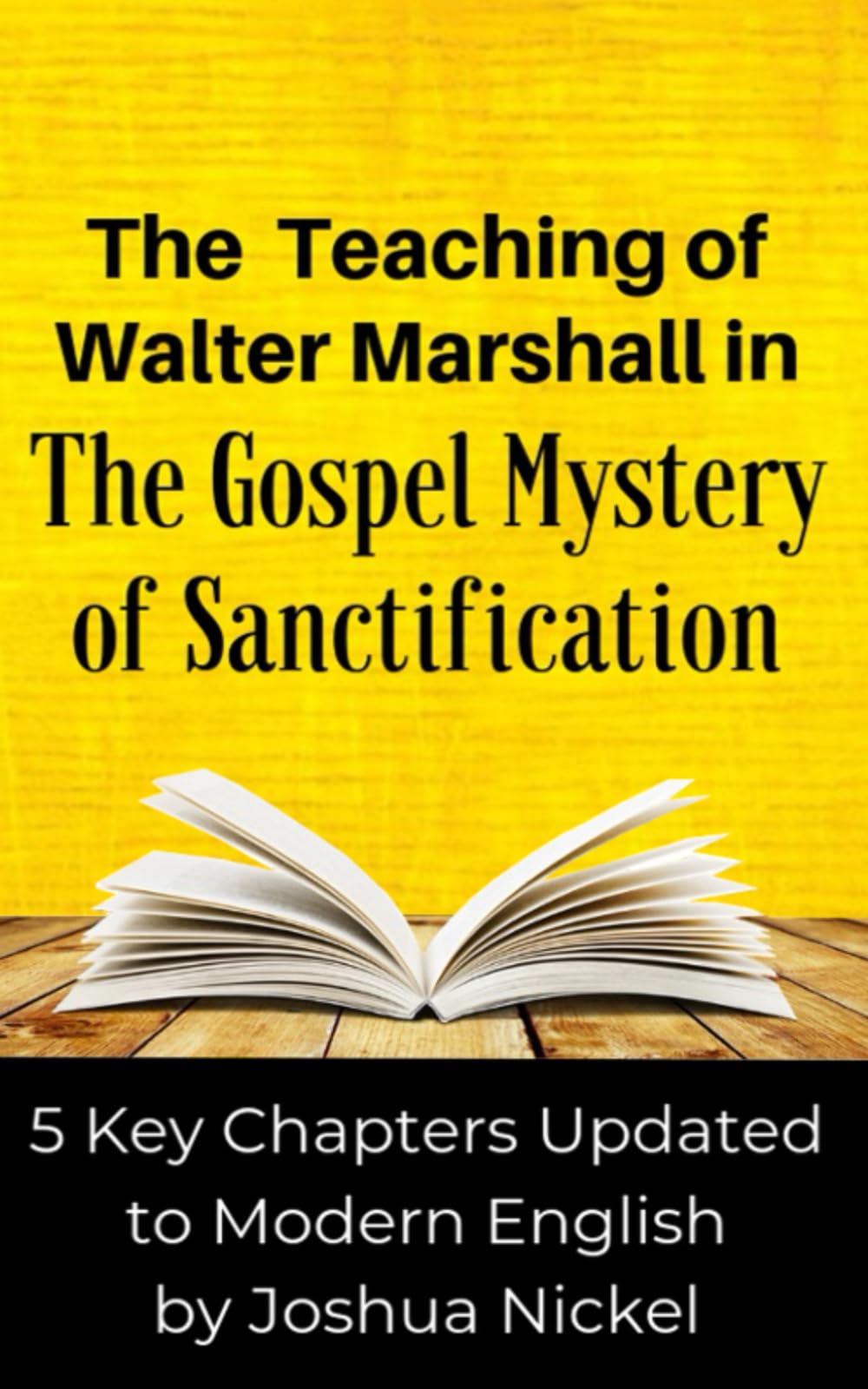 The Teaching of Walter Marshall in The Gospel Mystery of Sanctification: 5 Key Chapters Updated to Modern English