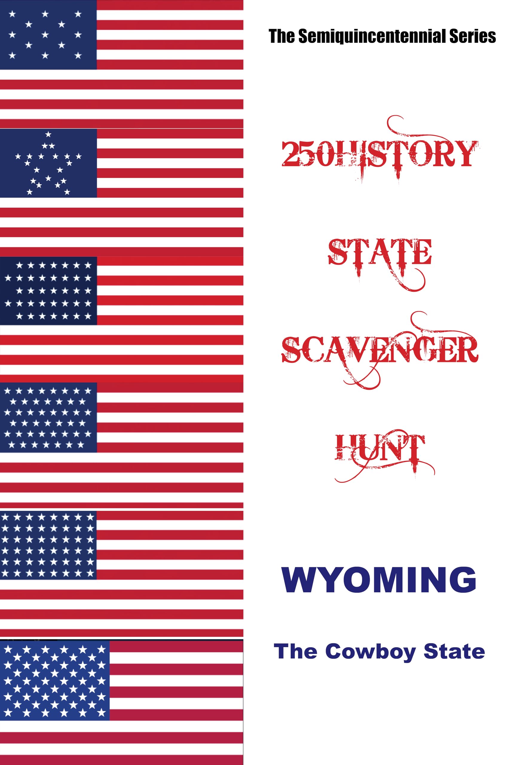 250HISTORY STATE SCAVENGER HUNT - WYOMING: Celebrating America's Semiquincentennial (250History Semiquincentennial Series)