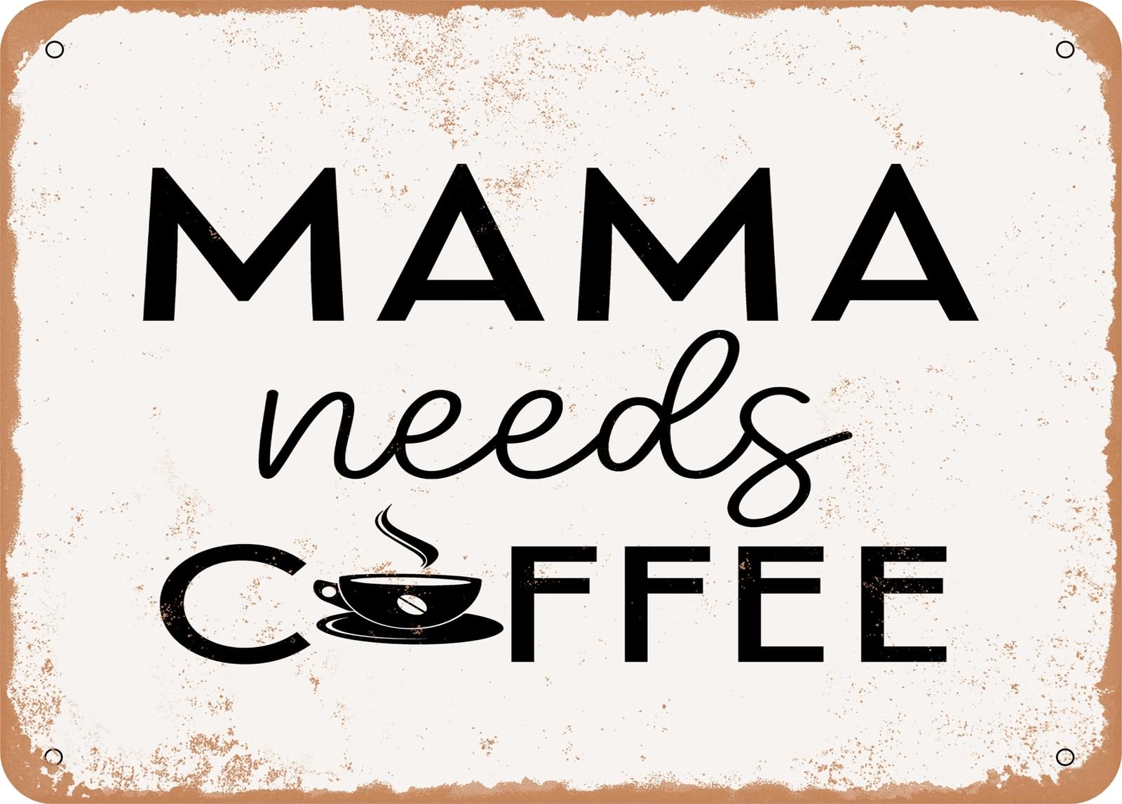 Metal Sign - Mama Needs Coffee - Vintage Look Sign home decor