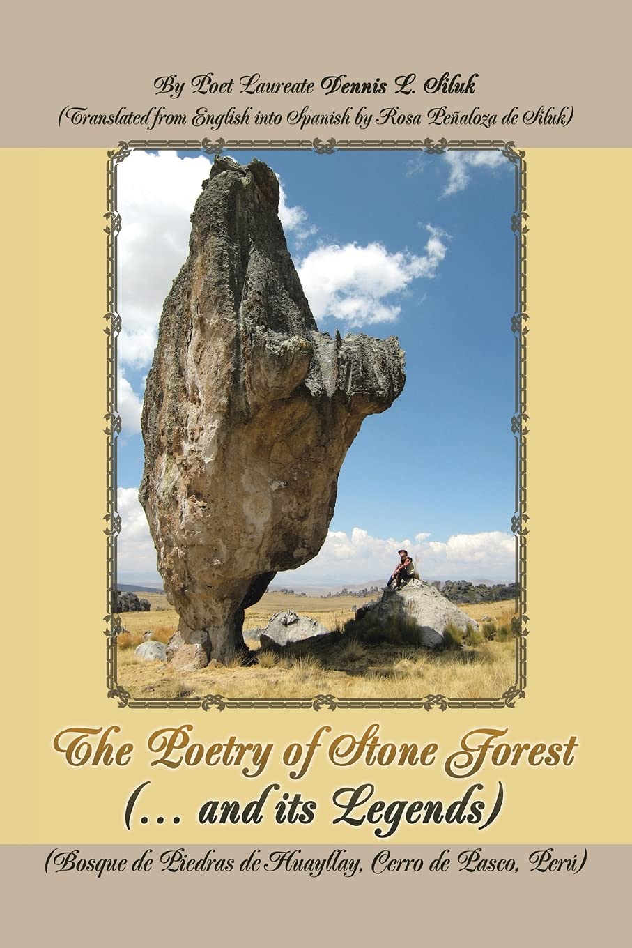 The Poetry of Stone Forest (... and Its Legends): (Bosque De Piedras De Huayllay, Cerro De Pasco, Perú)