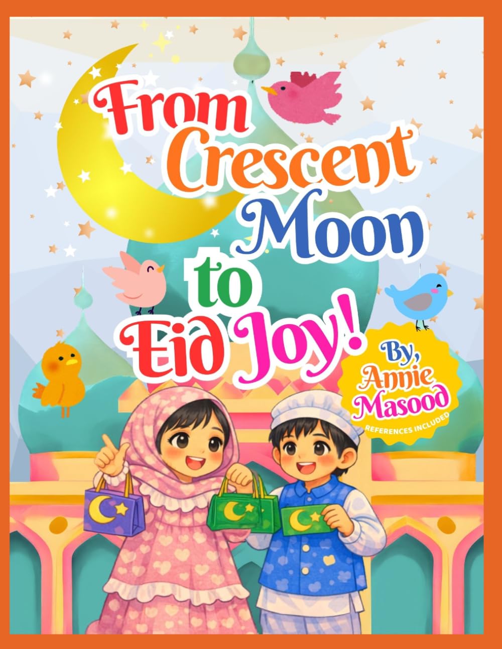 From Crescent Moon to Eid Joy: An Illustrated Ramadan Story of Two Siblings Exploring Fasting, Charity, Mosque, Quran, and Eid — Ages 6–10