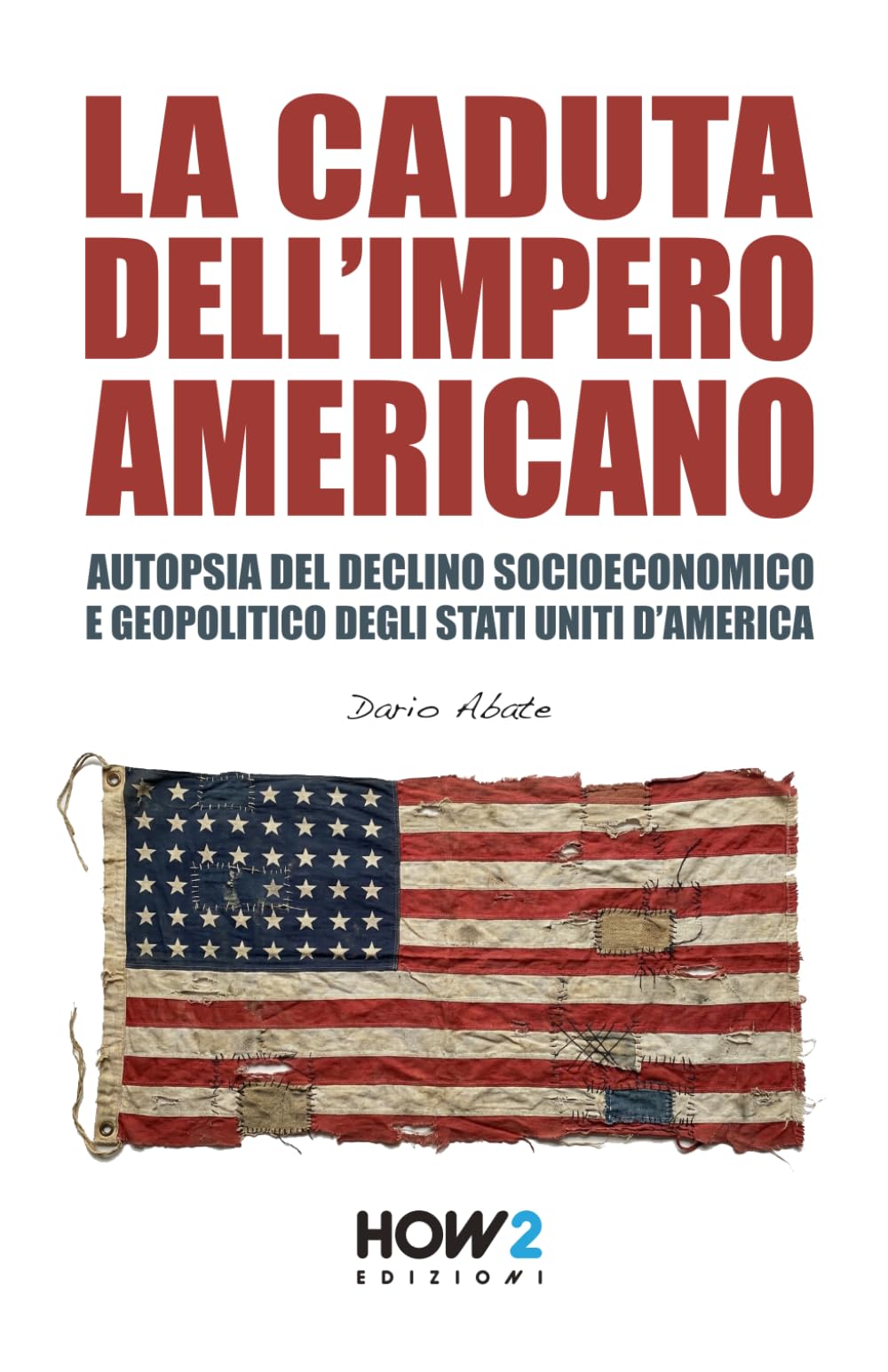 LA CADUTA DELL’IMPERO AMERICANO: Autopsia del Declino Socioeconomico e Geopolitico degli Stati Uniti d’America
